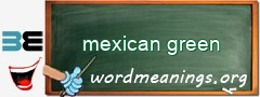 WordMeaning blackboard for mexican green